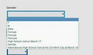 A screenshot of a web form with a field for &quot;Gender&quot; and select options for &quot;F&quot;, &quot;M&quot;, &quot;Male&quot;, &quot;Female&quot;, &quot;Famale&quot;, &quot;Felmale&quot;, &quot;High School visit on March 17&quot;, &quot;Gender&quot;, &quot;International High School Visit at Ho Chi Minh City at March 19&quot;